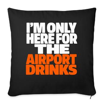 Je suis là seulement pour les vacances des boissons à l’aéroport en disant - Housse de coussin décorative 45 x 45 cm - noir - Devant