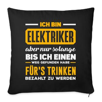 Elektriker Fürs Trinken Spruch - Sofakissenbezug 45 x 45 cm - Schwarz - Vorne