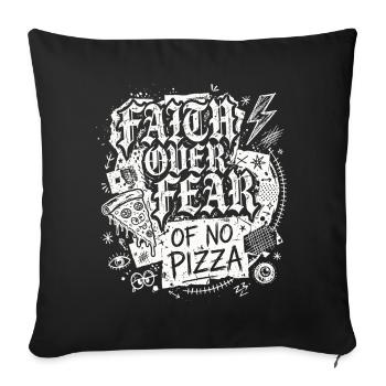 Faith Over Fear of No Pizza - Sofakissenbezug 45 x 45 cm - Schwarz - Vorne