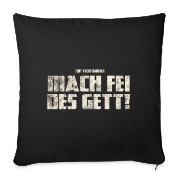Original Vogtländisch Mach Fei Des Gett! - Sofakissenbezug 45 x 45 cm - Schwarz - Vorne
