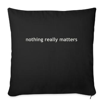 nothing really matters - Sofa pillowcase 17,3'' x 17,3'' (45 x 45 cm) - black - Front