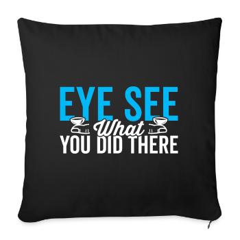 Ophthalmologist's eye you can see what they did there - Sofa pillowcase 17,3'' x 17,3'' (45 x 45 cm) - black - Front