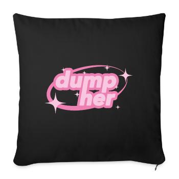 Dump Her – Y2K Statement - Sofa pillowcase 17,3'' x 17,3'' (45 x 45 cm) - black - Front