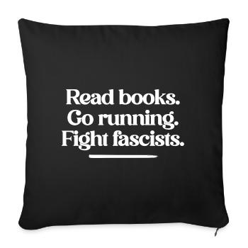 Read books. Go running. Fight fascists. - Sofa pillowcase 17,3'' x 17,3'' (45 x 45 cm) - black - Front