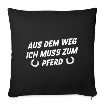 Out of the way, I have to go to the horse - Sofa pillowcase 17,3'' x 17,3'' (45 x 45 cm) - black - Front