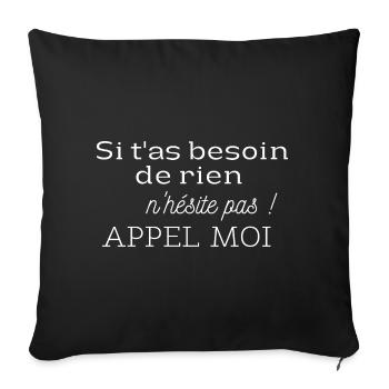 Si t'as besoin de rien, n'hésite pas appel moi! - Housse de coussin décorative 45 x 45 cm - noir - Devant
