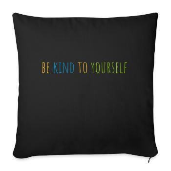 be kind to yourself - Sofa pillowcase 17,3'' x 17,3'' (45 x 45 cm) - black - Front