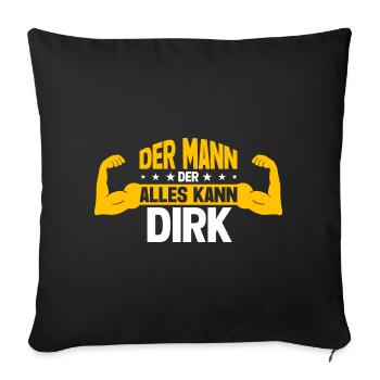 Dirk Der Mann Der Alles Kann Vorname Dirk - Sofakissenbezug 45 x 45 cm - Schwarz - Vorne