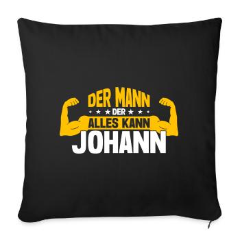 Johann Der Mann Der Alles Kann Vorname Johann - Sofakissenbezug 45 x 45 cm - Schwarz - Vorne