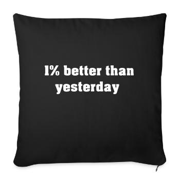 1% better than yesterday - Sofa pillowcase 17,3'' x 17,3'' (45 x 45 cm) - black - Front