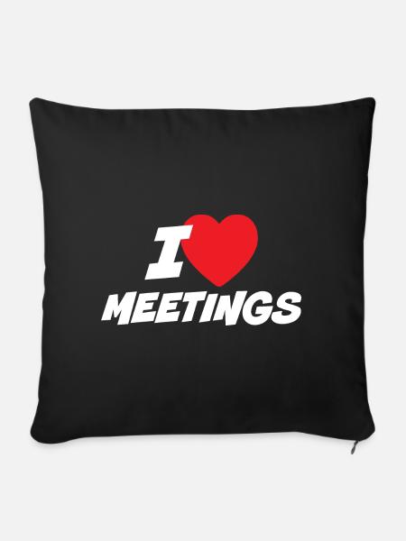 Ich liebe Meetings - Sofakissenbezug 45 x 45 cm - Schwarz