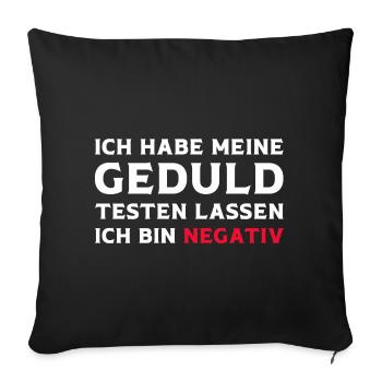 Ich habe meine Geduld testen lassen lustige Sprüch - Sofakissenbezug 45 x 45 cm - Schwarz - Vorne