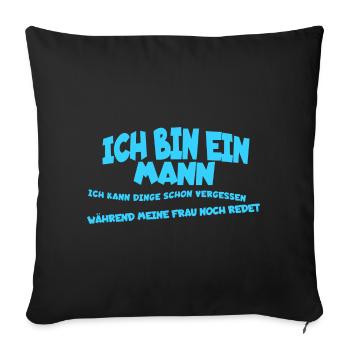 Ich bin ein Mann, Dinge vergessen Humor - Sofakissenbezug 45 x 45 cm - Schwarz - Vorne