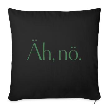 Uh, nope. Uh nope. Simply no. Nothing. No. - Sofa pillowcase 17,3'' x 17,3'' (45 x 45 cm) - black - Front
