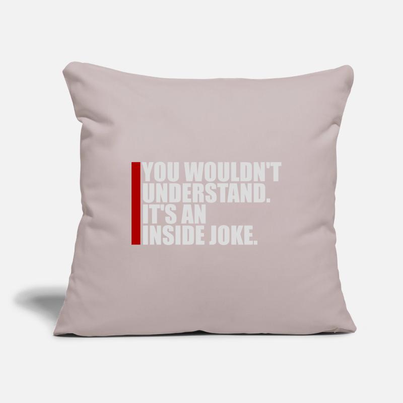 You Wouldn't Understand It's An Inside Joke Saying Sofa pillowcase 17,3'' x 17,3'' (45 x 45 cm)