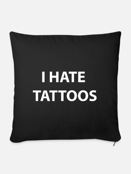 I Hate tattoos - Sofakissenbezug 45 x 45 cm - Schwarz