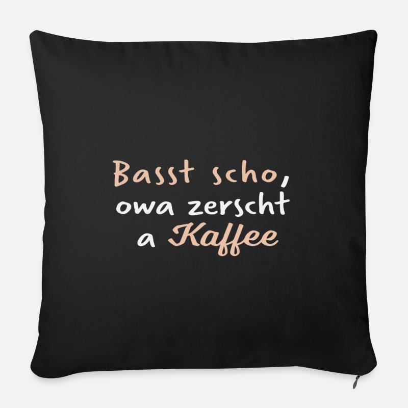 Bast scho owa zerscht a Kaffee - Sofakissenbezug 45 x 45 cm - Schwarz