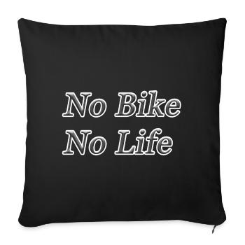 No Bike No Life - Sofa pillowcase 17,3'' x 17,3'' (45 x 45 cm) - black - Front