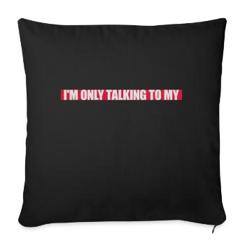 only talking to dog - Sofa pillowcase 17,3'' x 17,3'' (45 x 45 cm) - black - Front