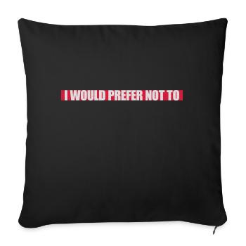 I prefer not to - Sofa pillowcase 17,3'' x 17,3'' (45 x 45 cm) - black - Front