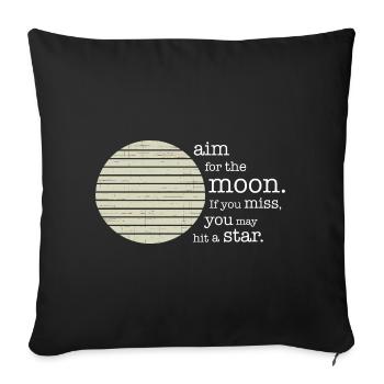 Aim for the moon. If you miss, you may hit a star. - Sofa pillowcase 17,3'' x 17,3'' (45 x 45 cm) - black - Front