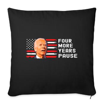 Four More Years Pause - Funny Biden Quote Saying - Sofa pillowcase 17,3'' x 17,3'' (45 x 45 cm) - black - Front