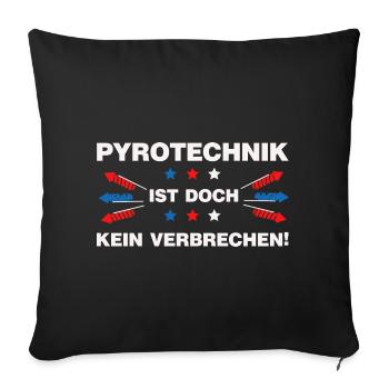 Pyrotechnik ist doch kein Verbrechen Feuerwerk - Sofakissenbezug 45 x 45 cm - Schwarz - Vorne