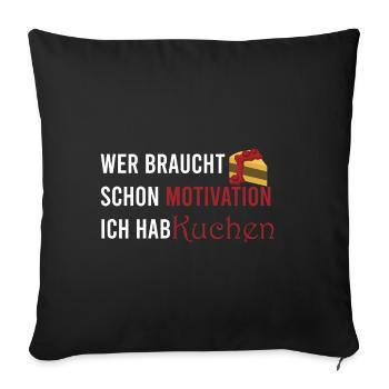 Who needs motivation I've got cake - Sofa pillowcase 17,3'' x 17,3'' (45 x 45 cm) - black - Front