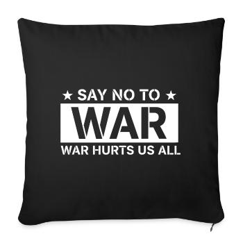 Say No To War - War Hurts Us All Statement - Sofakissenbezug 45 x 45 cm - Schwarz - Vorne