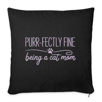 Purr Fectly Fine Being A Cat Mom Katzenmama - Sofa pillowcase 17,3'' x 17,3'' (45 x 45 cm) - black - Front