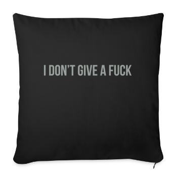 i dont give a fuck - Sofakissenbezug 45 x 45 cm - Schwarz - Vorne