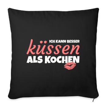 Ich kann besser küssen als kochen! - Sofakissenbezug 45 x 45 cm - Schwarz - Vorne