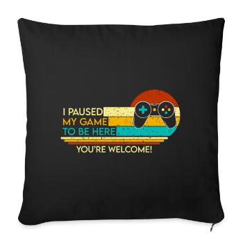 I Paused My Game To Be Here Gamers - Sofa pillowcase 17,3'' x 17,3'' (45 x 45 cm) - black - Front