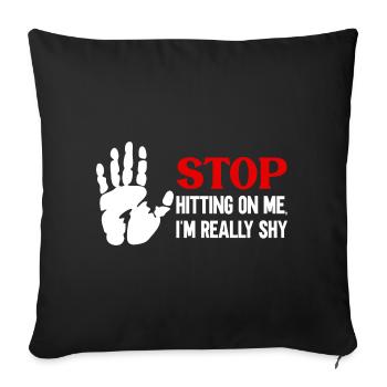 Stop dredging me, I'm shy - Sofa pillowcase 17,3'' x 17,3'' (45 x 45 cm) - black - Front