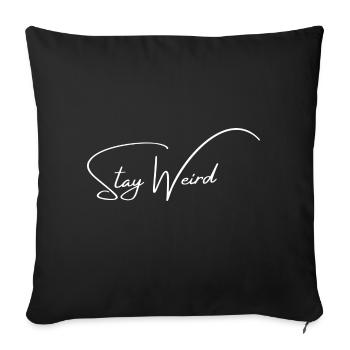 stay weird - Sofa pillowcase 17,3'' x 17,3'' (45 x 45 cm) - black - Front