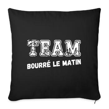 team bourré le matin - Housse de coussin décorative 45 x 45 cm - noir - Devant