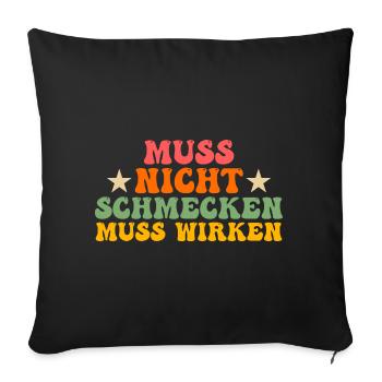 Muss Net Schmecke Muss Wirke - Sofakissenbezug 45 x 45 cm - Schwarz - Vorne