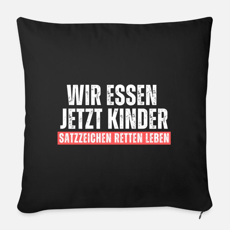 Wir essen Kinder. Satzzeichen retten leben! Spruch - Sofakissenbezug 45 x 45 cm - Schwarz