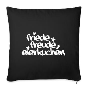 Friede, Freude, Eierkuchen - Sofakissenbezug 45 x 45 cm - Schwarz - Vorne