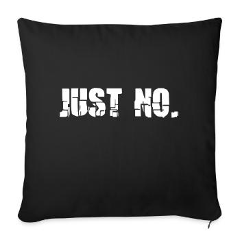 Sarcastic Just No Meme - Sofa pillowcase 17,3'' x 17,3'' (45 x 45 cm) - black - Front