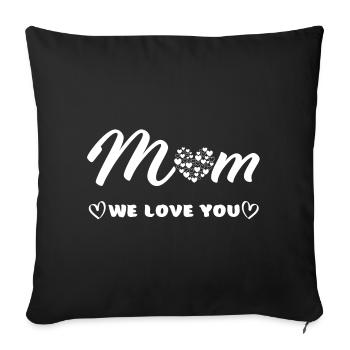 Mother's Day "Mom - we love you" Mom Mom Love - Sofa pillowcase 17,3'' x 17,3'' (45 x 45 cm) - black - Front
