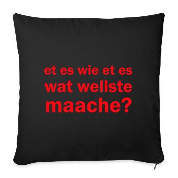 Et es wie et es wat wellste maache kölsche Sprüche - Sofakissenbezug 45 x 45 cm - Schwarz - Vorne
