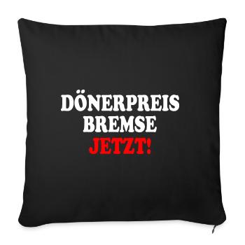 dönerpreisbremse jetzt - Sofakissenbezug 45 x 45 cm - Schwarz - Vorne