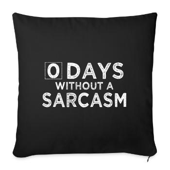 0 jours sans sarcasme T-shirt drôle - Housse de coussin décorative 45 x 45 cm - noir - Devant