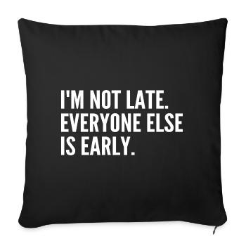 I'm not late, the others are ahead - Sofa pillowcase 17,3'' x 17,3'' (45 x 45 cm) - black - Front