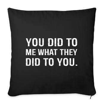 you did to me what they did to you funny - Sofa pillowcase 17,3'' x 17,3'' (45 x 45 cm) - black - Front