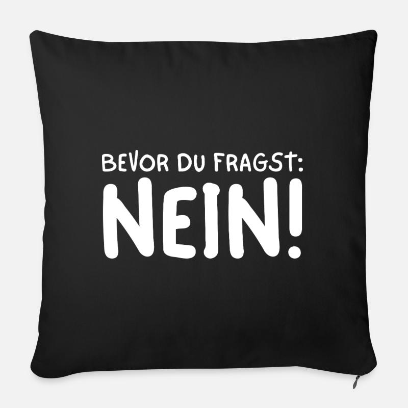 BEVOR DU FRAGST NEIN! - Sofakissenbezug 45 x 45 cm - Schwarz