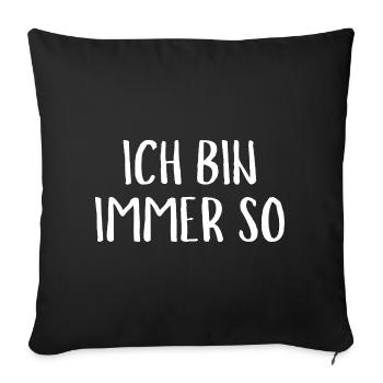 Ich Bin immer So Funny Saying Gift - Sofakissenbezug 45 x 45 cm - Schwarz - Vorne
