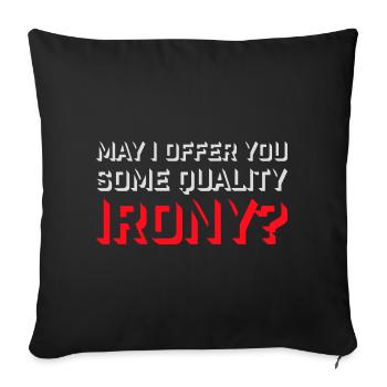 May I Offer You Some Quality Irony Lustiger Spruch - Sofa pillowcase 17,3'' x 17,3'' (45 x 45 cm) - black - Front