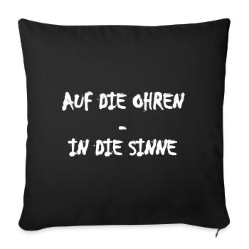 Auf die Ohren In die Sinne - Sofakissenbezug 45 x 45 cm - Schwarz - Vorne